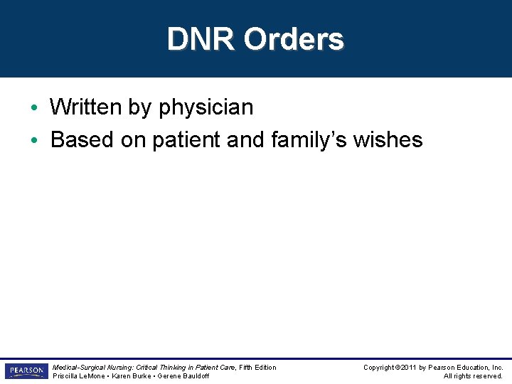 DNR Orders • Written by physician • Based on patient and family’s wishes Medical-Surgical DNR Orders • Written by physician • Based on patient and family’s wishes Medical-Surgical