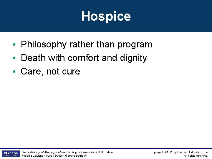 Hospice • Philosophy rather than program • Death with comfort and dignity • Care, Hospice • Philosophy rather than program • Death with comfort and dignity • Care,