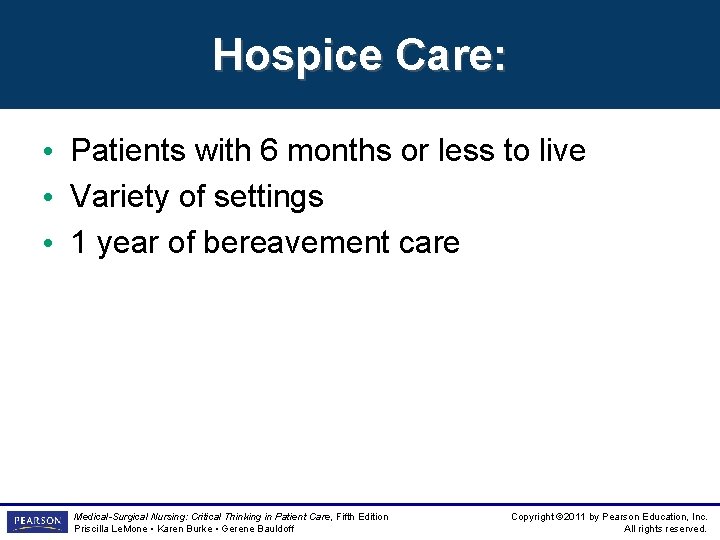 Hospice Care: • Patients with 6 months or less to live • Variety of Hospice Care: • Patients with 6 months or less to live • Variety of