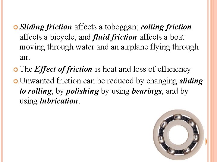  Sliding friction affects a toboggan; rolling friction affects a bicycle; and fluid friction