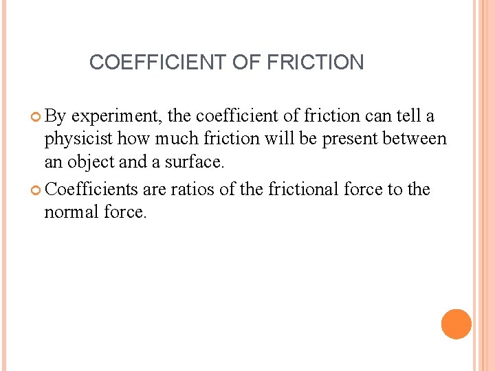 COEFFICIENT OF FRICTION By experiment, the coefficient of friction can tell a physicist how