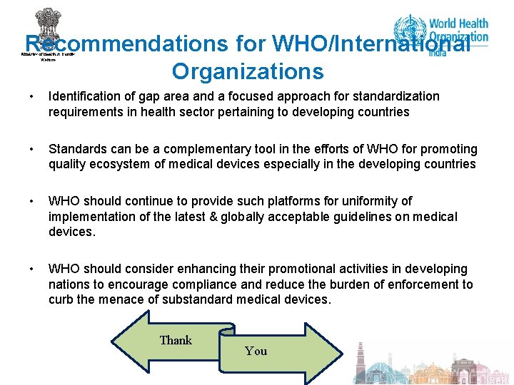 Recommendations for WHO/International Organizations • Identification of gap area and a focused approach for