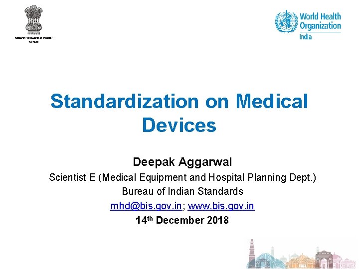 Standardization on Medical Devices Deepak Aggarwal Scientist E (Medical Equipment and Hospital Planning Dept.