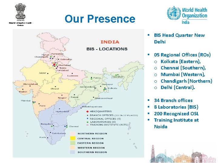 Our Presence § BIS Head Quarter New Delhi § 05 Regional Offices (ROs) o