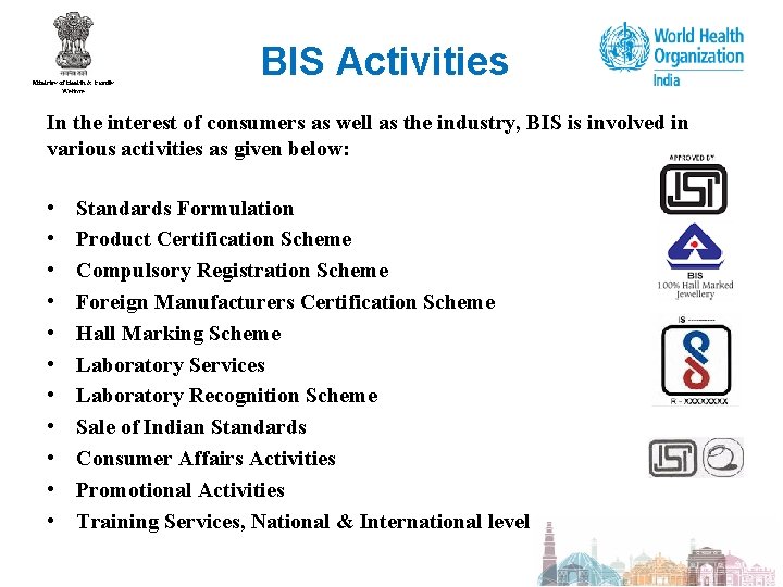 BIS Activities In the interest of consumers as well as the industry, BIS is