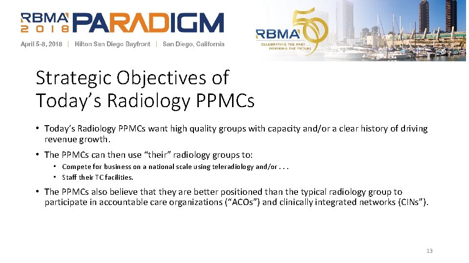 Strategic Objectives of Today’s Radiology PPMCs • Today’s Radiology PPMCs want high quality groups