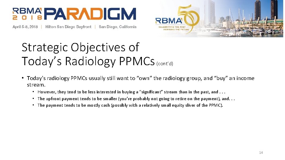 Strategic Objectives of Today’s Radiology PPMCs (cont’d) • Today’s radiology PPMCs usually still want