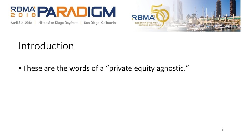 Introduction • These are the words of a “private equity agnostic. ” 1 