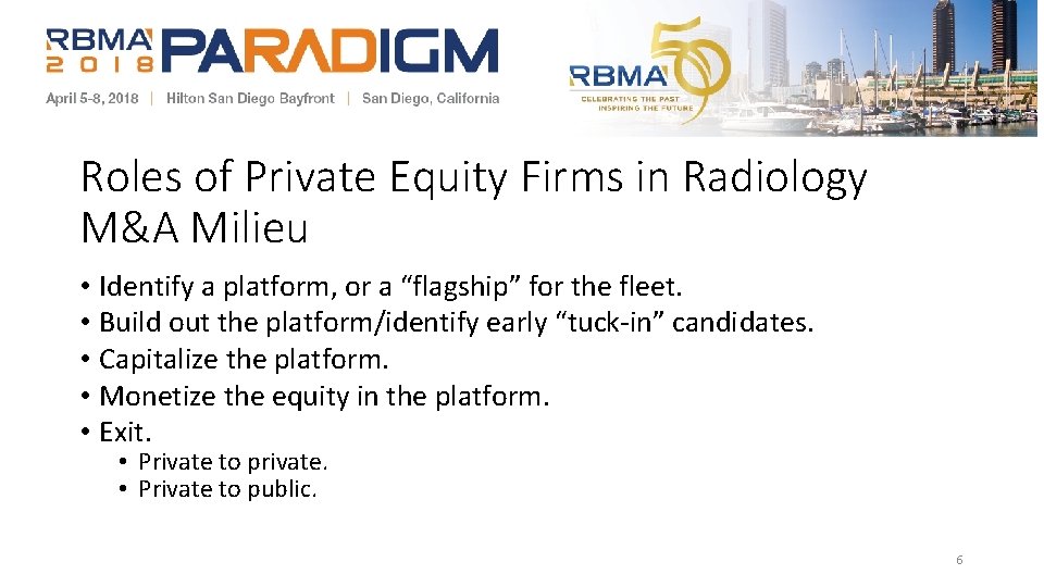 Roles of Private Equity Firms in Radiology M&A Milieu • Identify a platform, or