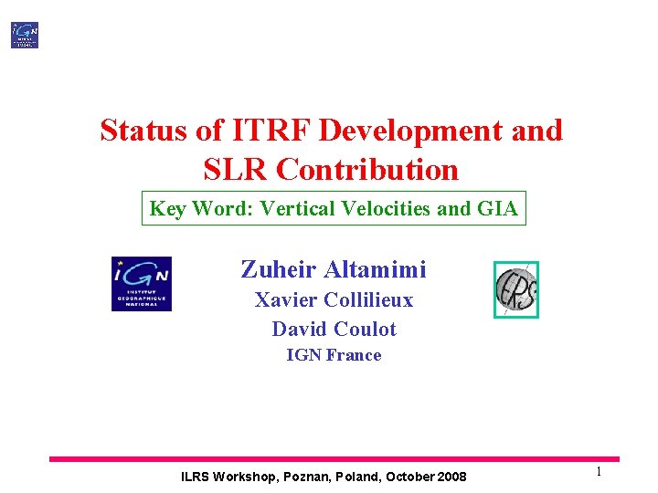 Status of ITRF Development and SLR Contribution Key Word: Vertical Velocities and GIA Zuheir