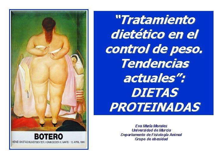 “Tratamiento dietético en el control de peso. Tendencias actuales”: DIETAS PROTEINADAS Eva María Morales