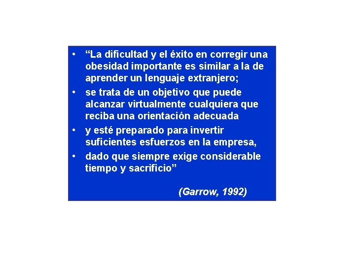 • “La dificultad y el éxito en corregir una obesidad importante es similar