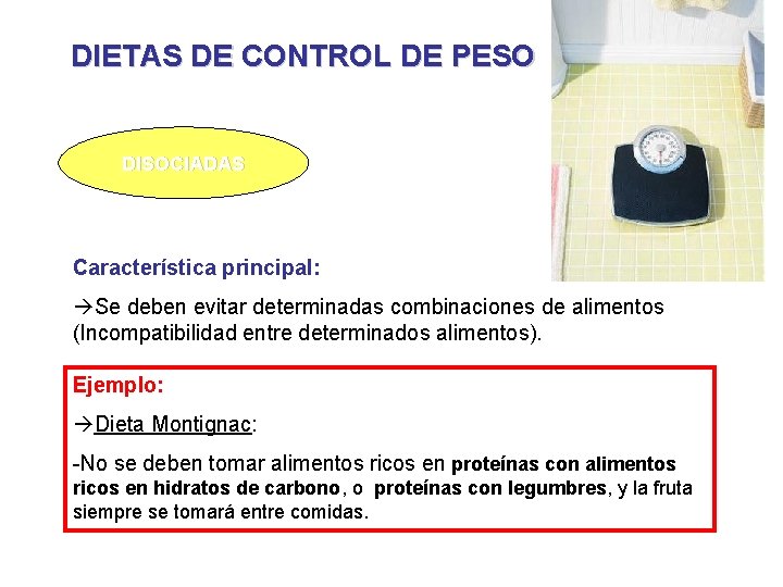 DIETAS DE CONTROL DE PESO Tipos DISOCIADAS Característica principal: Se deben evitar determinadas combinaciones