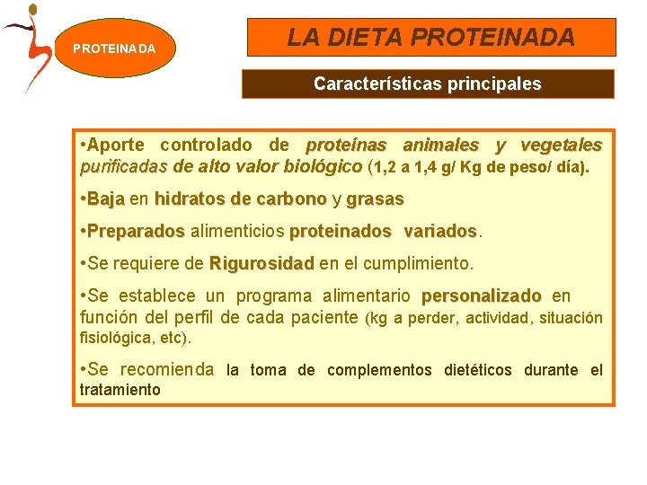 PROTEINADA LA DIETA PROTEINADA Características principales • Aporte controlado de proteínas animales y vegetales