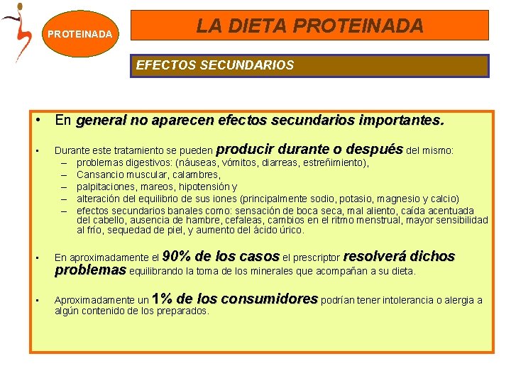 PROTEINADA LA DIETA PROTEINADA EFECTOS SECUNDARIOS • En general no aparecen efectos secundarios importantes.