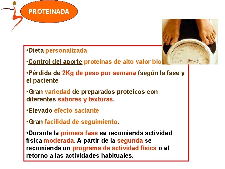 PROTEINADA Ventajas: • Dieta personalizada • Control del aporte proteínas de alto valor biológico