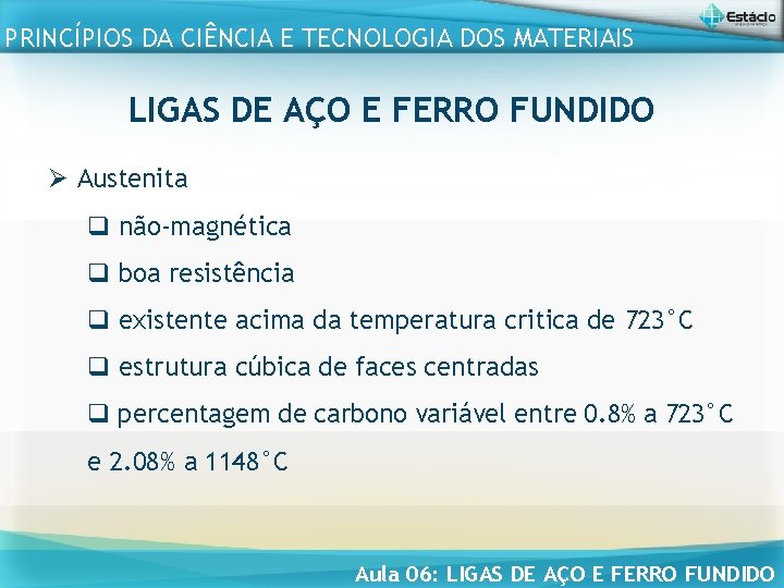 PRINCÍPIOS DA CIÊNCIA E TECNOLOGIA DOS MATERIAIS LIGAS DE AÇO E FERRO FUNDIDO Ø