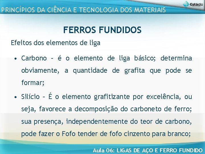 PRINCÍPIOS DA CIÊNCIA E TECNOLOGIA DOS MATERIAIS FERROS FUNDIDOS Efeitos dos elementos de liga