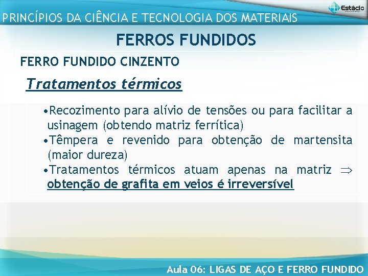 PRINCÍPIOS DA CIÊNCIA E TECNOLOGIA DOS MATERIAIS FERROS FUNDIDOS FERRO FUNDIDO CINZENTO Tratamentos térmicos