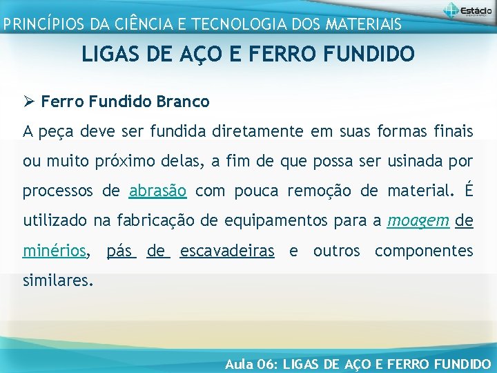 PRINCÍPIOS DA CIÊNCIA E TECNOLOGIA DOS MATERIAIS LIGAS DE AÇO E FERRO FUNDIDO Ø