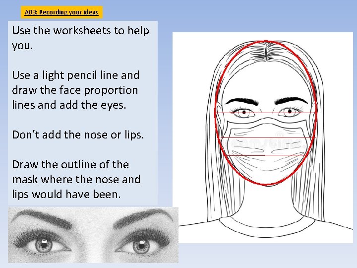 A 03: Recording your ideas Use the worksheets to help you. Use a light