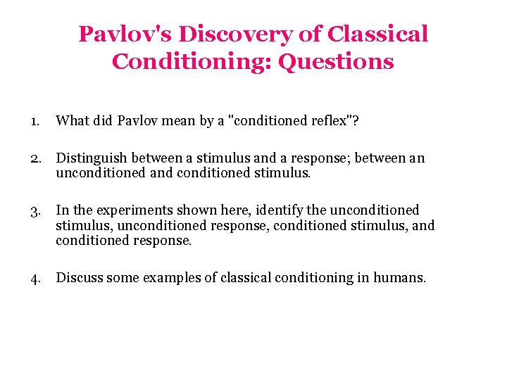 Pavlov's Discovery of Classical Conditioning: Questions 1. What did Pavlov mean by a "conditioned