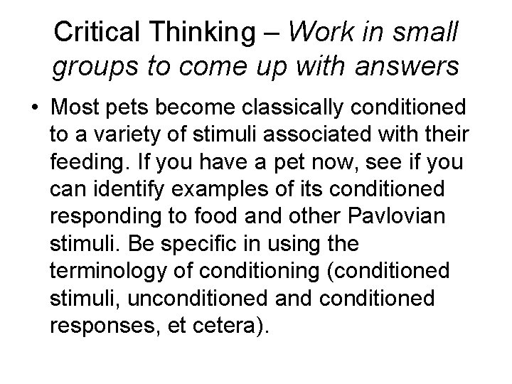 Critical Thinking – Work in small groups to come up with answers • Most