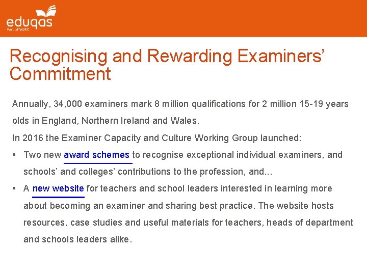 Recognising and Rewarding Examiners’ Commitment Annually, 34, 000 examiners mark 8 million qualifications for