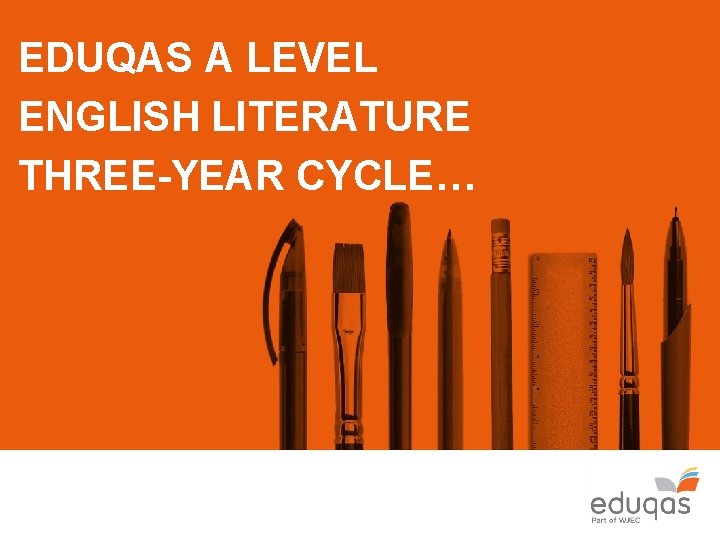 EDUQAS A LEVEL ENGLISH LITERATURE THREE-YEAR CYCLE… 