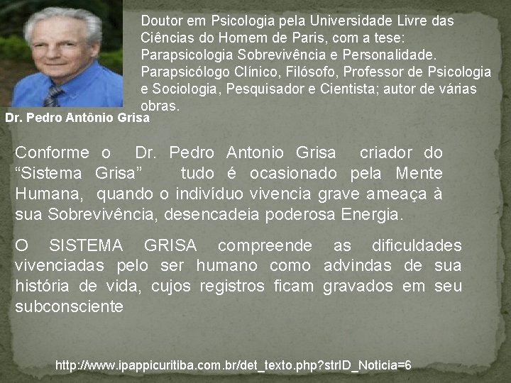 Doutor em Psicologia pela Universidade Livre das Ciências do Homem de Paris, com a