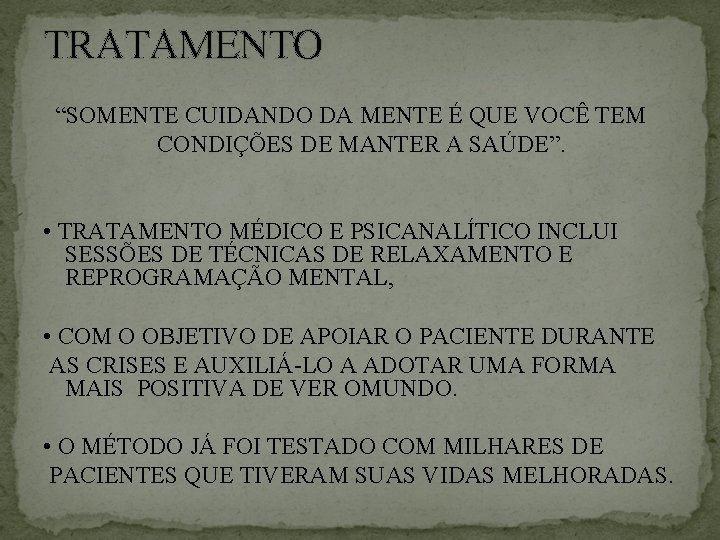 TRATAMENTO “SOMENTE CUIDANDO DA MENTE É QUE VOCÊ TEM CONDIÇÕES DE MANTER A SAÚDE”.
