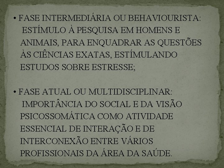  • FASE INTERMEDIÁRIA OU BEHAVIOURISTA: ESTÍMULO À PESQUISA EM HOMENS E ANIMAIS, PARA