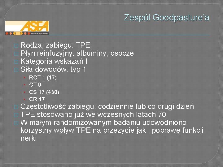 Zespół Goodpasture’a � � Rodzaj zabiegu: TPE Płyn reinfuzyjny: albuminy, osocze Kategoria wskazań I