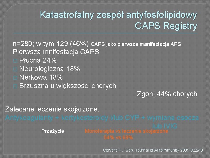 Katastrofalny zespół antyfosfolipidowy CAPS Registry n=280; w tym 129 (46%) CAPS jako pierwsza manifestacja