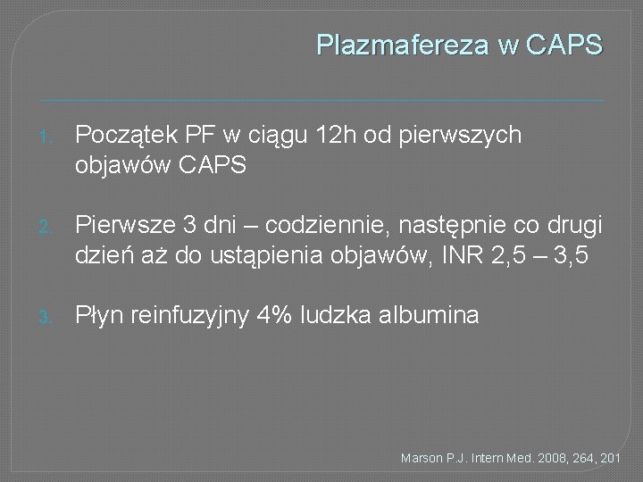 Plazmafereza w CAPS 1. Początek PF w ciągu 12 h od pierwszych objawów CAPS