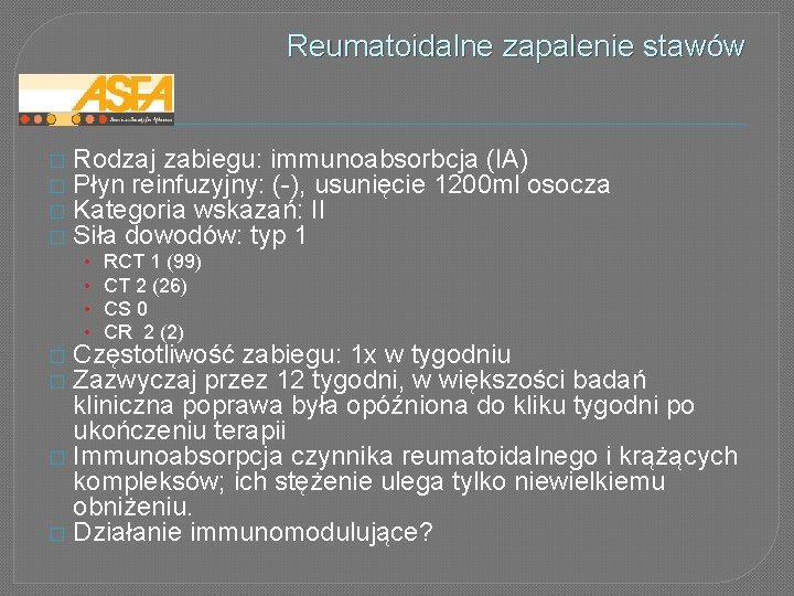 Reumatoidalne zapalenie stawów � � Rodzaj zabiegu: immunoabsorbcja (IA) Płyn reinfuzyjny: (-), usunięcie 1200