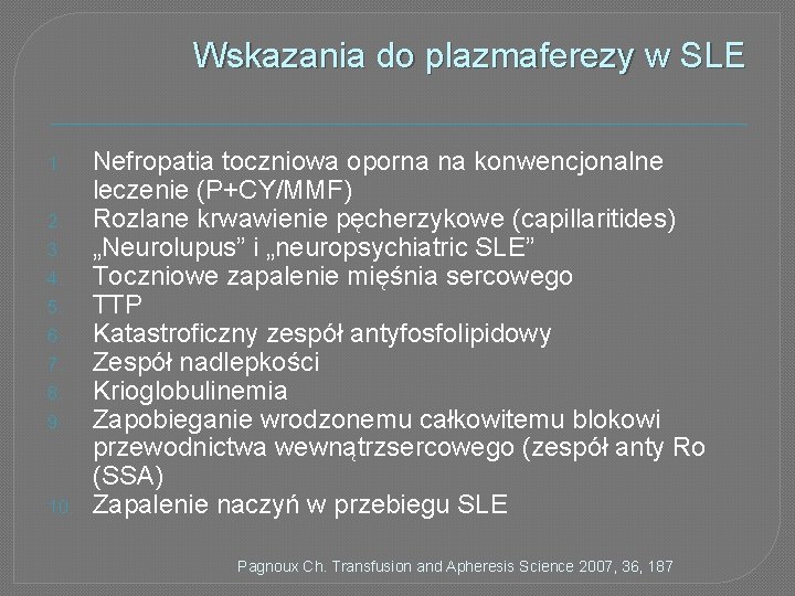 Wskazania do plazmaferezy w SLE 1. 2. 3. 4. 5. 6. 7. 8. 9.