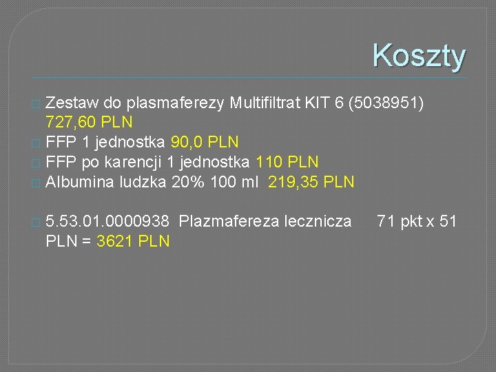 Koszty Zestaw do plasmaferezy Multifiltrat KIT 6 (5038951) 727, 60 PLN � FFP 1