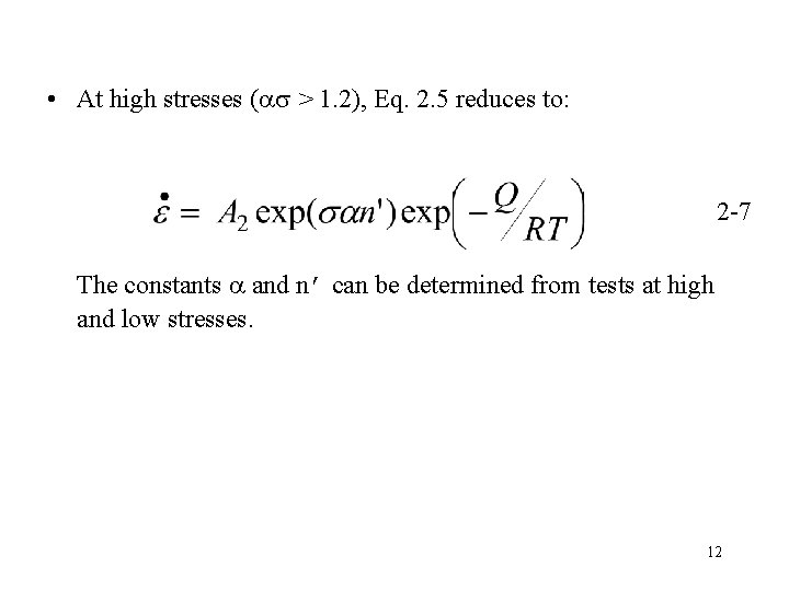  • At high stresses ( > 1. 2), Eq. 2. 5 reduces to: