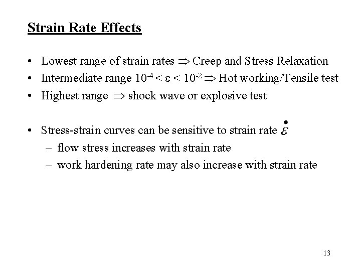 Strain Rate Effects • Lowest range of strain rates Creep and Stress Relaxation •