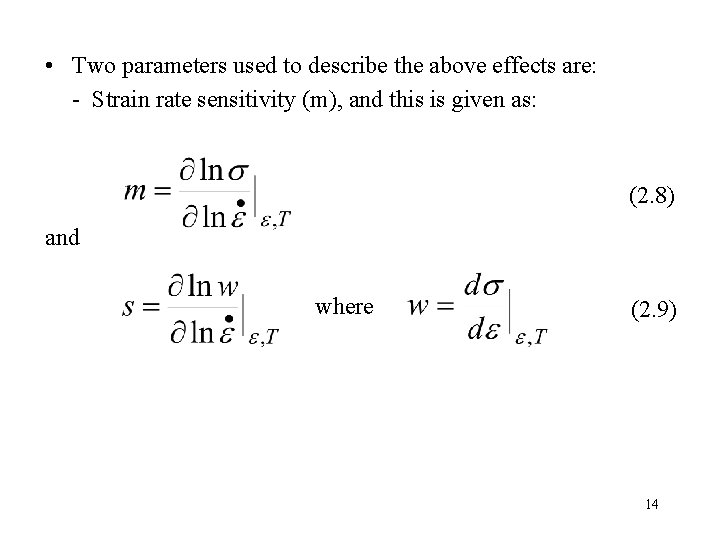  • Two parameters used to describe the above effects are: - Strain rate