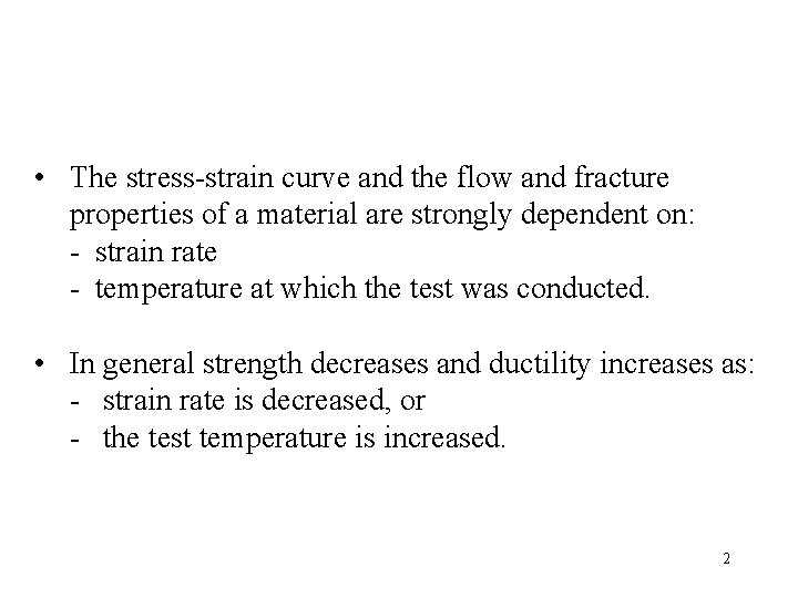  • The stress-strain curve and the flow and fracture properties of a material
