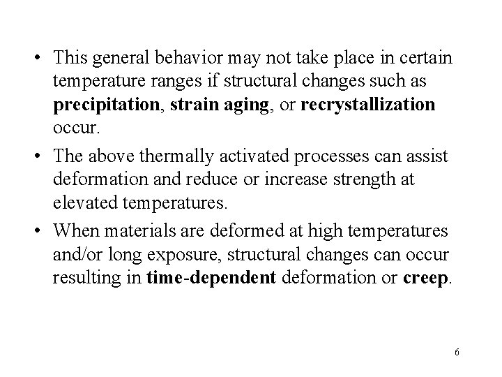  • This general behavior may not take place in certain temperature ranges if
