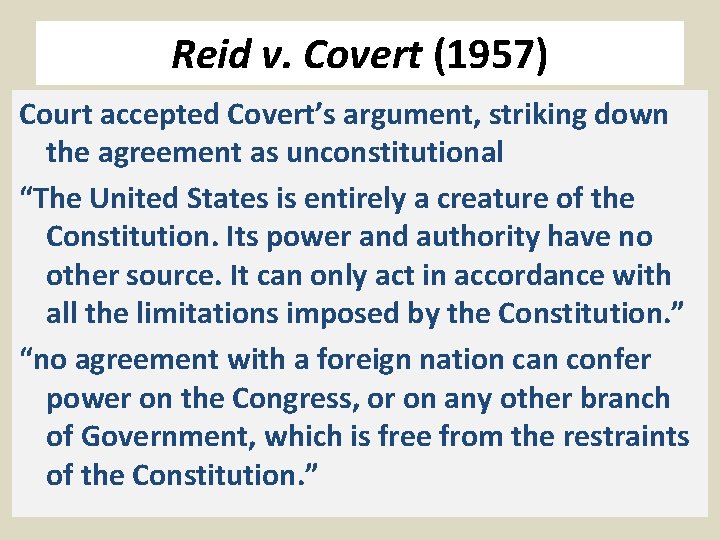 Reid v. Covert (1957) Court accepted Covert’s argument, striking down the agreement as unconstitutional