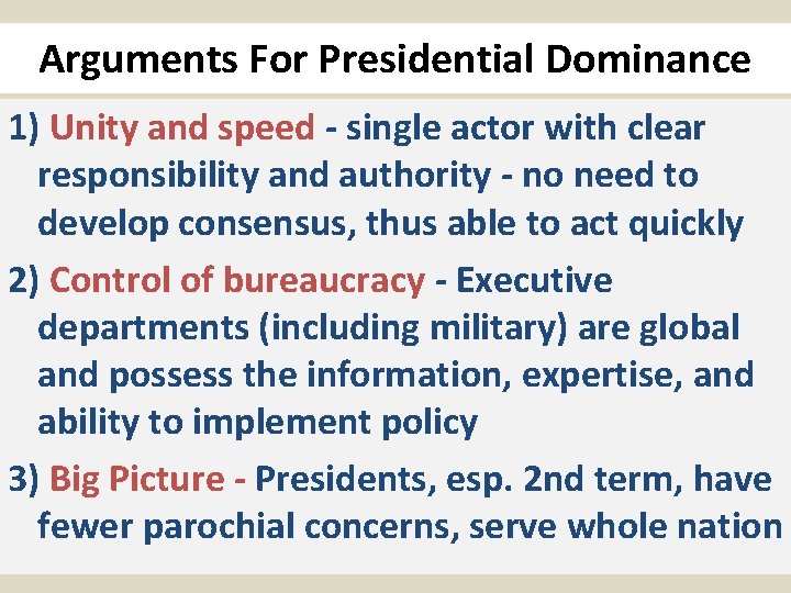 Arguments For Presidential Dominance 1) Unity and speed - single actor with clear responsibility