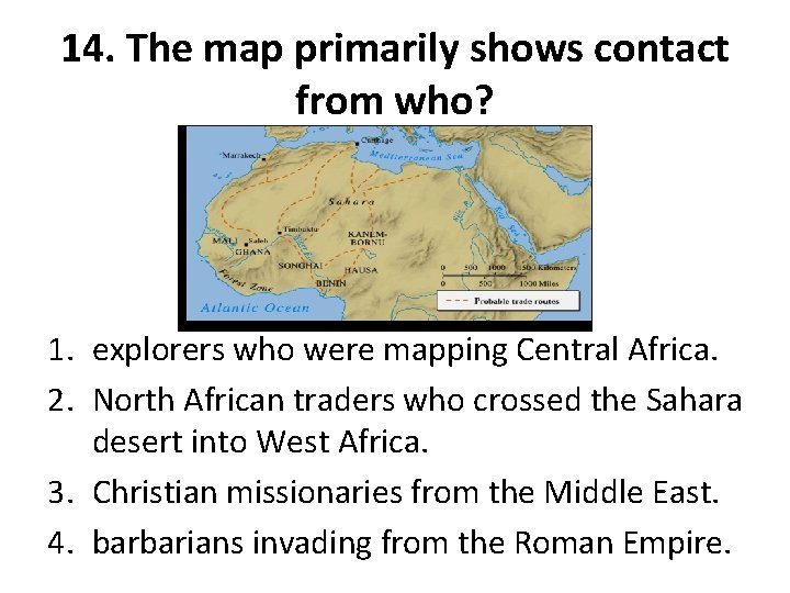 14. The map primarily shows contact from who? 1. explorers who were mapping Central