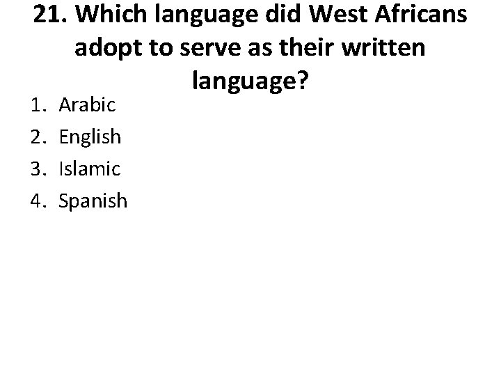 21. Which language did West Africans adopt to serve as their written language? 1.