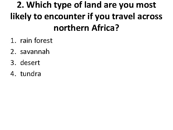 2. Which type of land are you most likely to encounter if you travel