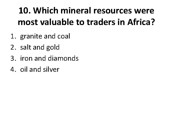 10. Which mineral resources were most valuable to traders in Africa? 1. 2. 3.