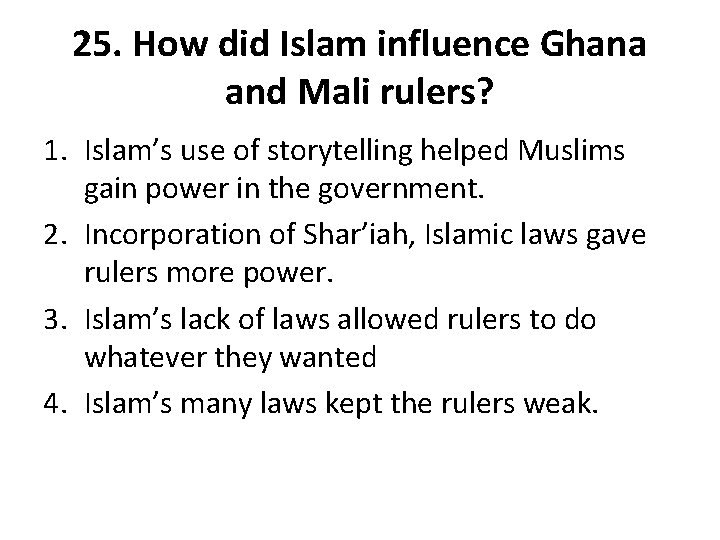 25. How did Islam influence Ghana and Mali rulers? 1. Islam’s use of storytelling